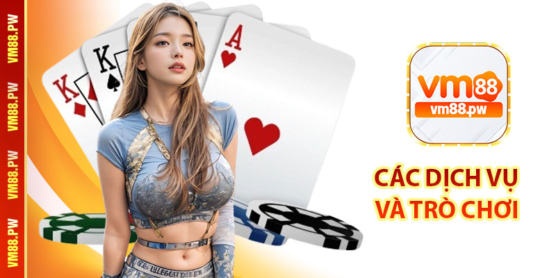 Giới Thiệu VM88 - Các Dịch Vụ Và Trò Chơi 